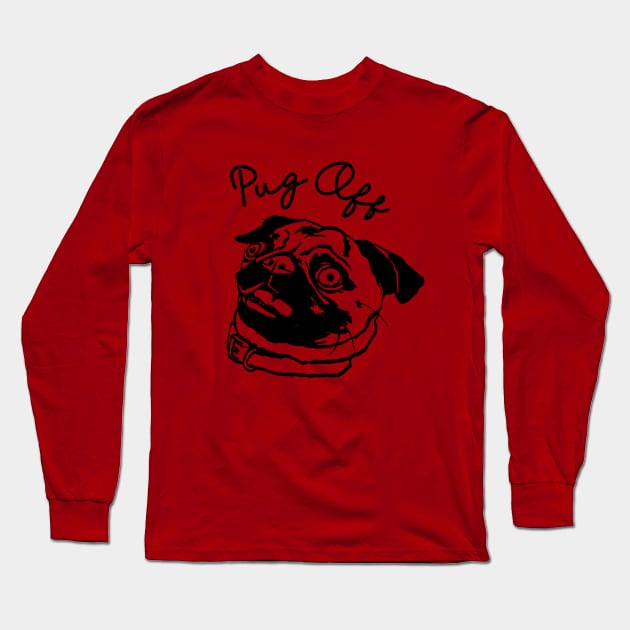 Pug Off Long Sleeve T-Shirt by Meganpalmer